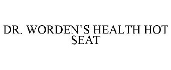 DR. WORDEN'S HEALTH HOT SEAT