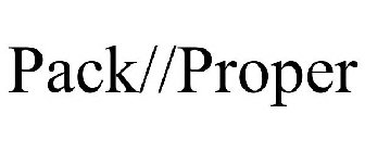 PACK//PROPER