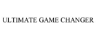 ULTIMATE GAME CHANGER