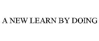 A NEW LEARN BY DOING