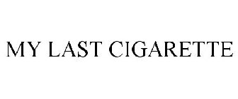 MY LAST CIGARETTE