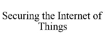 SECURING THE INTERNET OF THINGS