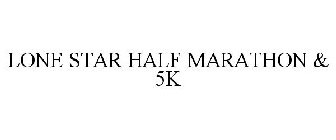 LONE STAR HALF MARATHON & 5K