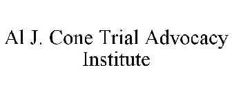 AL J. CONE TRIAL ADVOCACY INSTITUTE