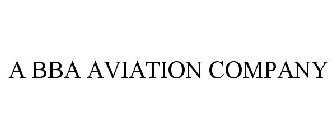 A BBA AVIATION COMPANY