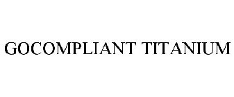 GOCOMPLIANT TITANIUM