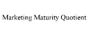 MARKETING MATURITY QUOTIENT