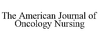 THE AMERICAN JOURNAL OF ONCOLOGY NURSING