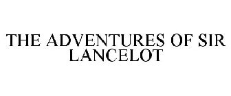 THE ADVENTURES OF SIR LANCELOT