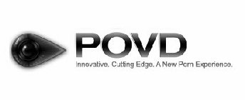 POVD INNOVATIVE. CUTTING EDGE. A NEW PORN EXPERIENCE.