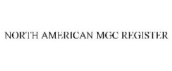 NORTH AMERICAN MGC REGISTER