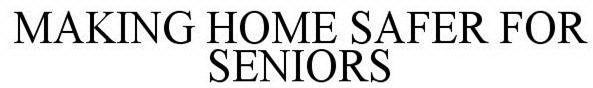 MAKING HOME SAFER FOR SENIORS