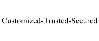 CUSTOMIZED-TRUSTED-SECURED