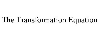 THE TRANSFORMATION EQUATION