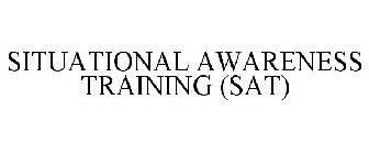 SITUATIONAL AWARENESS TRAINING (SAT)