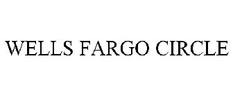 WELLS FARGO CIRCLE