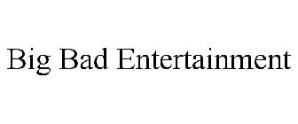 BIG BAD ENTERTAINMENT