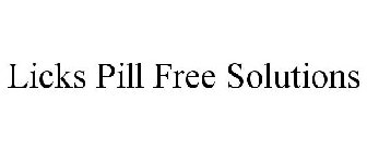 LICKS PILL FREE SOLUTIONS