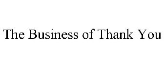 THE BUSINESS OF THANK YOU