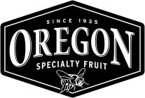 SINCE 1935 OREGON SPECIALTY FRUIT