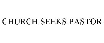 CHURCH SEEKS PASTOR