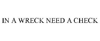 IN A WRECK NEED A CHECK