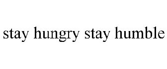 STAY HUNGRY STAY HUMBLE