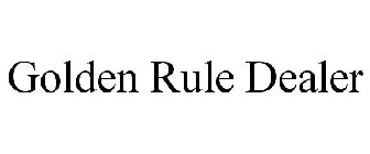 GOLDEN RULE DEALER