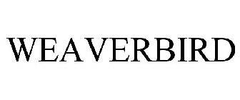 WEAVERBIRD