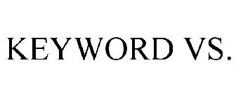 KEYWORD VS.