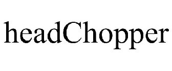 HEADCHOPPER