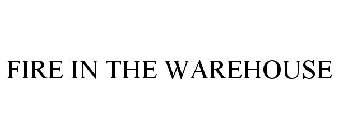 FIRE IN THE WAREHOUSE