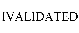 IVALIDATED