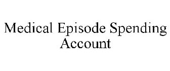 MEDICAL EPISODE SPENDING ACCOUNT