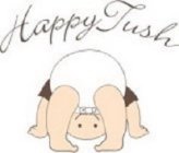 HAPPY TUSH