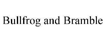 BULLFROG AND BRAMBLE