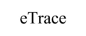 ETRACE