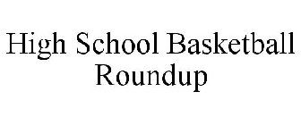 HIGH SCHOOL BASKETBALL ROUNDUP