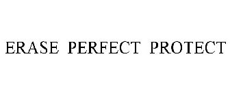 ERASE PERFECT PROTECT