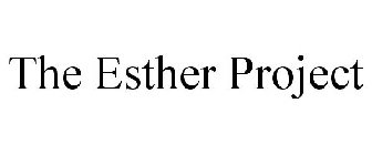 THE ESTHER PROJECT