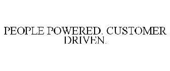 PEOPLE POWERED. CUSTOMER DRIVEN.