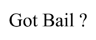 GOT BAIL ?