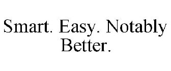 SMART. EASY. NOTABLY BETTER.