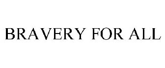 BRAVERY FOR ALL