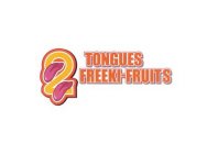 2 TONGUES FREEKI-FRUIT