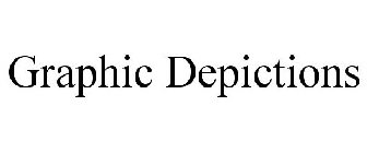 GRAPHIC DEPICTIONS