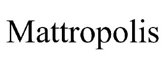 MATTROPOLIS