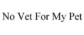 NO VET FOR MY PET