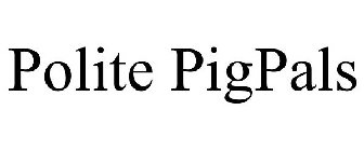 POLITE PIGPALS