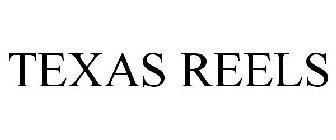 TEXAS REELS